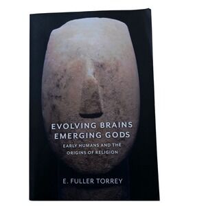 Evolving Brains Emerging Gods E Fuller Torrey Early Humans Religion